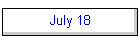 July 18