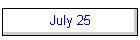 July 25